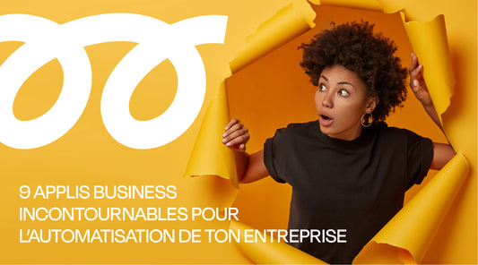 9 applis business incontournables pour l’automisation de ton entreprise