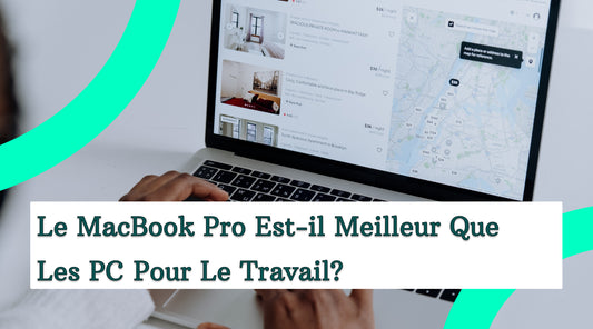 Le MacBook Pro Est-Il Meilleur Que Les PC Pour le Travail ?