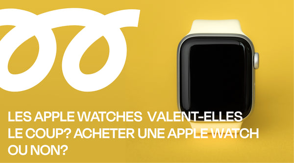 Les Apple Watches valent-elles le coup?